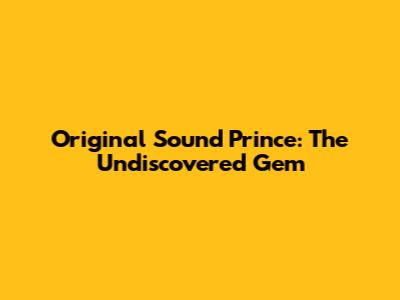 Original Sound Prince: The Undiscovered Gem