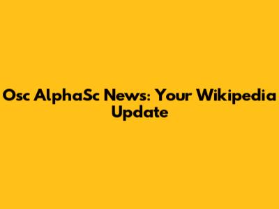 Osc AlphaSc News: Your Wikipedia Update