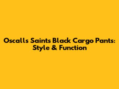 Oscalls Saints Black Cargo Pants: Style & Function