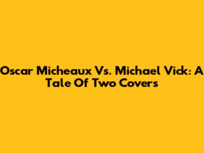 Oscar Micheaux Vs. Michael Vick: A Tale Of Two Covers