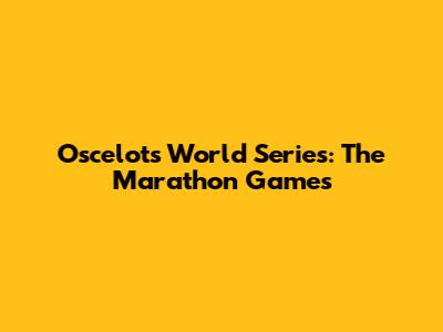 Oscelot's World Series: The Marathon Games