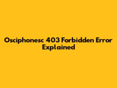 Osciphonesc 403 Forbidden Error Explained