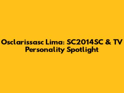 Osclarissasc Lima: SC2014SC & TV Personality Spotlight