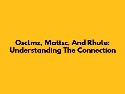 Osclmz, Mattsc, And Rhule: Understanding The Connection