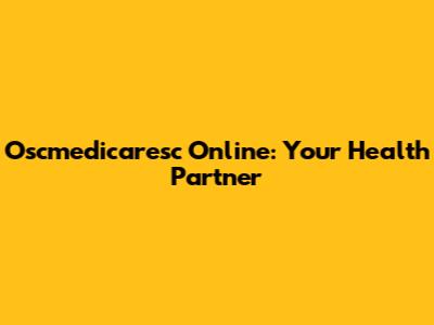 Oscmedicaresc Online: Your Health Partner