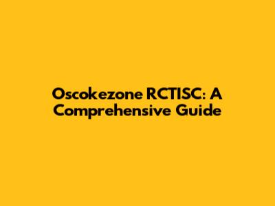 Oscokezone RCTISC: A Comprehensive Guide