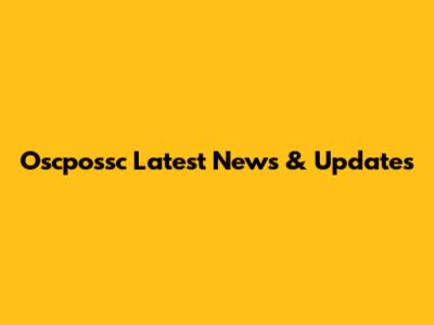 Oscpossc Latest News & Updates