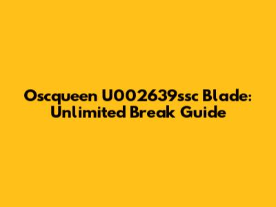 Oscqueen U002639ssc Blade: Unlimited Break Guide