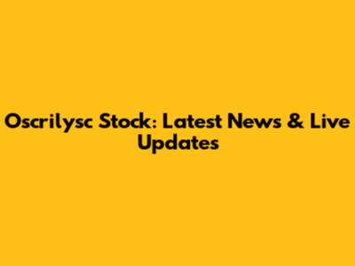 Oscrilysc Stock: Latest News & Live Updates