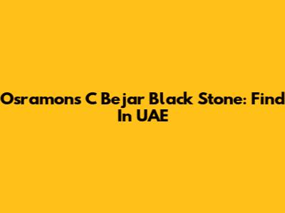 Osramons C Bejar Black Stone: Find In UAE