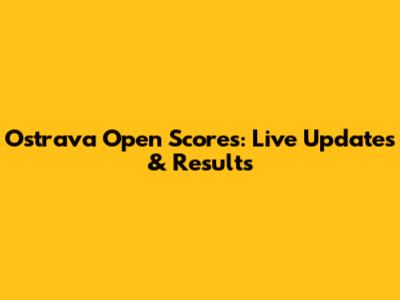Ostrava Open Scores: Live Updates & Results