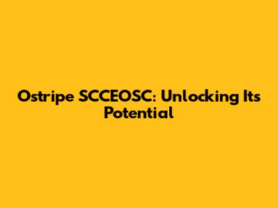 Ostripe SCCEOSC: Unlocking Its Potential