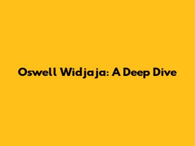 Oswell Widjaja: A Deep Dive