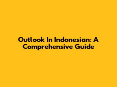 Outlook In Indonesian: A Comprehensive Guide