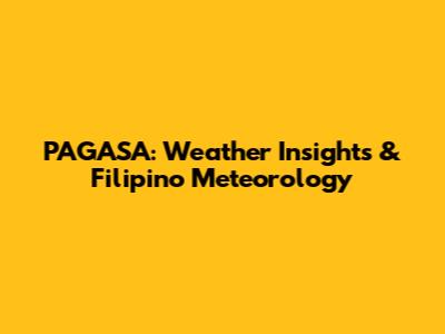 PAGASA: Weather Insights & Filipino Meteorology