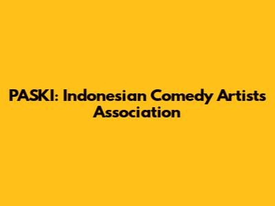 PASKI: Indonesian Comedy Artists Association