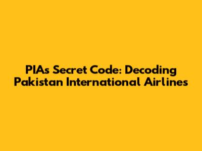 PIA's Secret Code: Decoding Pakistan International Airlines