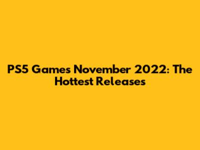 PS5 Games November 2022: The Hottest Releases