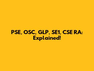PSE, OSC, GLP, SE1, CSE RA: Explained!