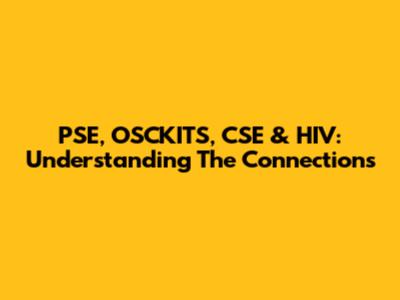 PSE, OSCKITS, CSE & HIV: Understanding The Connections