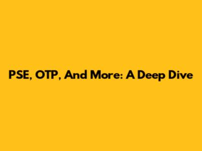 PSE, OTP, And More: A Deep Dive