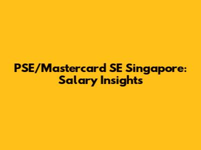 PSE/Mastercard SE Singapore: Salary Insights