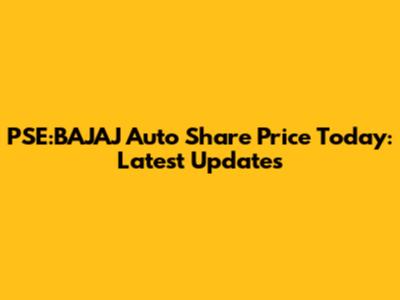PSE:BAJAJ Auto Share Price Today: Latest Updates