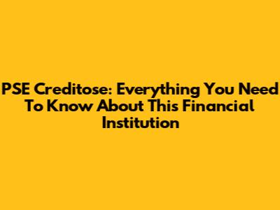 PSE Creditose: Everything You Need To Know About This Financial Institution