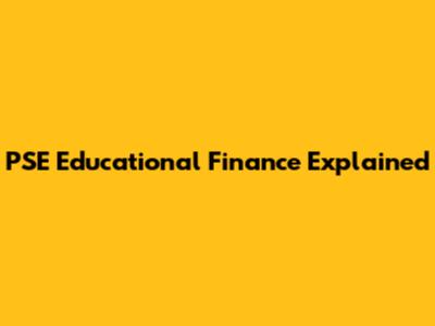 PSE Educational Finance Explained