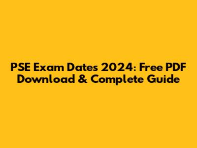 PSE Exam Dates 2024: Free PDF Download & Complete Guide