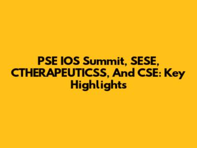 PSE IOS Summit, SESE, CTHERAPEUTICSS, And CSE: Key Highlights