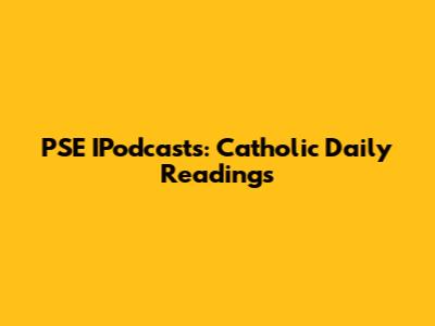 PSE IPodcasts: Catholic Daily Readings