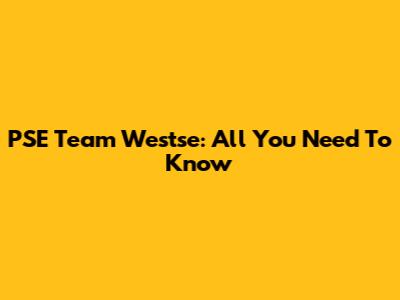 PSE Team Westse: All You Need To Know