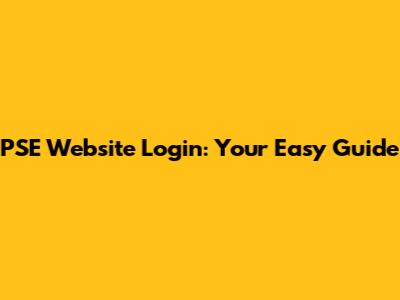 PSE Website Login: Your Easy Guide