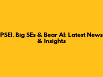 PSEI, Big SEs & Bear AI: Latest News & Insights