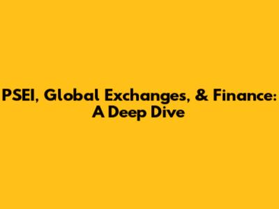 PSEI, Global Exchanges, & Finance: A Deep Dive