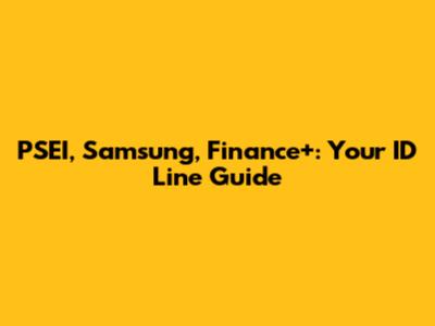 PSEI, Samsung, Finance+: Your ID Line Guide