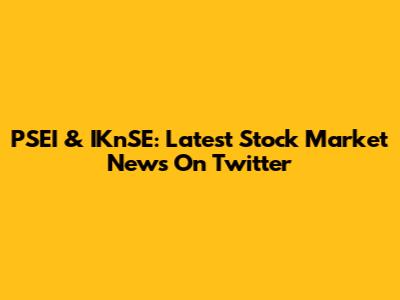 PSEI & IKnSE: Latest Stock Market News On Twitter