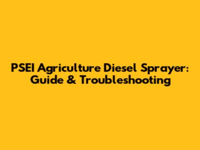 PSEI Agriculture Diesel Sprayer: Guide & Troubleshooting