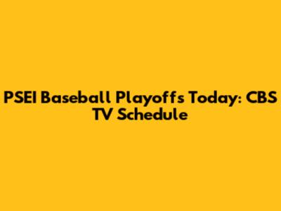 PSEI Baseball Playoffs Today: CBS TV Schedule