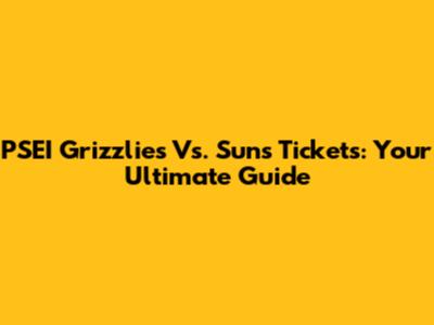 PSEI Grizzlies Vs. Suns Tickets: Your Ultimate Guide