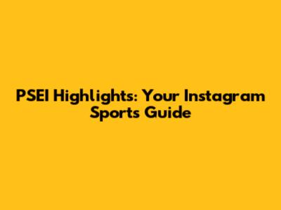 PSEI Highlights: Your Instagram Sports Guide