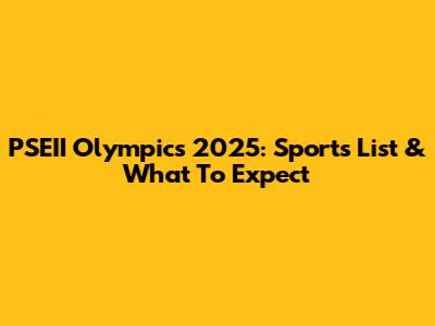 PSEII Olympics 2025: Sports List & What To Expect