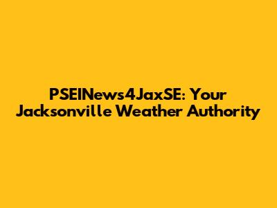 PSEINews4JaxSE: Your Jacksonville Weather Authority