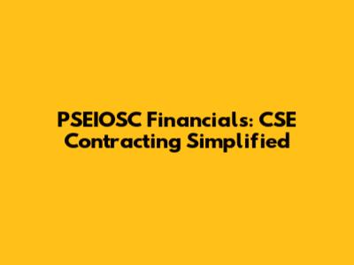 PSEIOSC Financials: CSE Contracting Simplified
