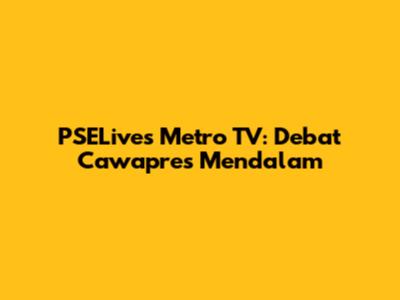 PSELives Metro TV: Debat Cawapres Mendalam