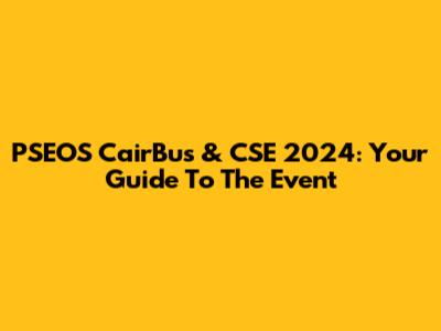 PSEOS CairBus & CSE 2024: Your Guide To The Event