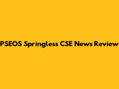 PSEOS Springless CSE News Review