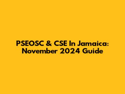 PSEOSC & CSE In Jamaica: November 2024 Guide
