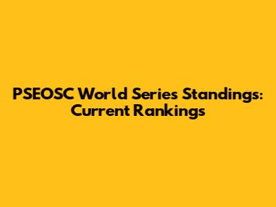 PSEOSC World Series Standings: Current Rankings